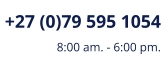 +27 (0)79 595 1054 8:00 am. - 6:00 pm.