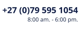 +27 (0)79 595 1054 8:00 am. - 6:00 pm.